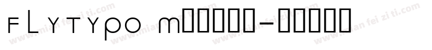 FLYTYPO Medium字体转换